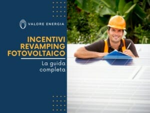 Incentivi per il revamping fotovoltaico: una guida completa